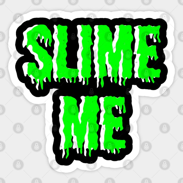 Slime Me Sticker by Boo Face Designs